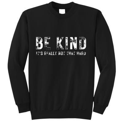 Be Kind It's Really Not That Hard Sweatshirt