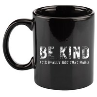 Be Kind It's Really Not That Hard 11oz C Handle Ceramic Mug