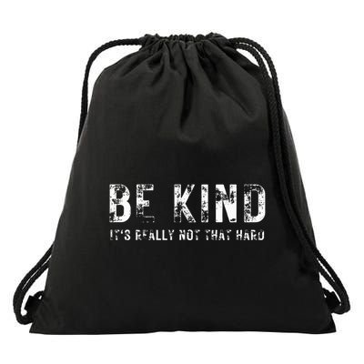 Be Kind It's Really Not That Hard Drawstring Bag