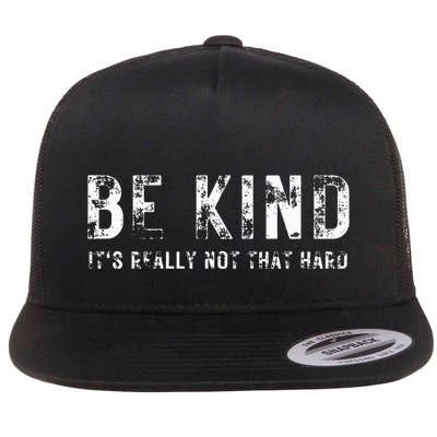 Be Kind It's Really Not That Hard Flatbill Hat