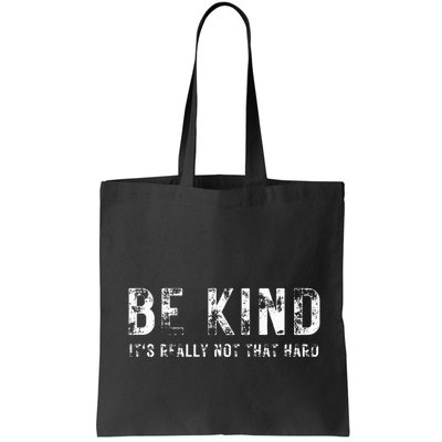 Be Kind It's Really Not That Hard Bag