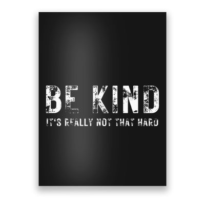 Be Kind It's Really Not That Hard Poster