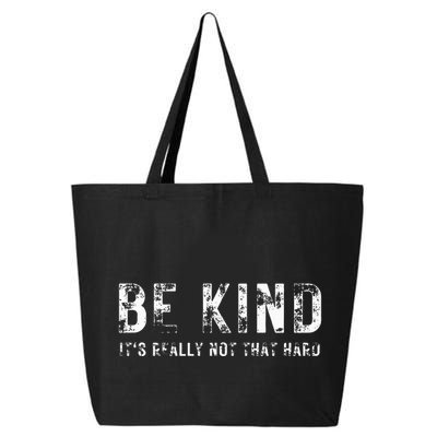 Be Kind It's Really Not That Hard 25L Jumbo Tote