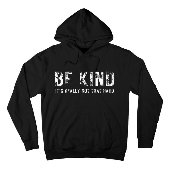 Be Kind It's Really Not That Hard Tall Hoodie