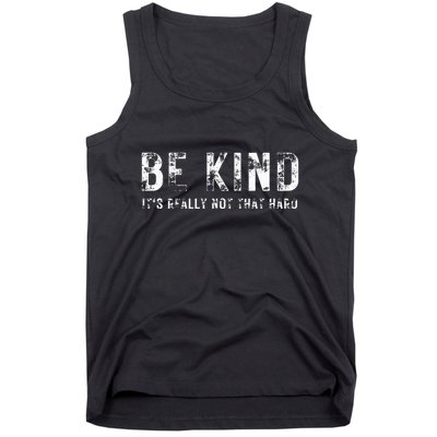 Be Kind It's Really Not That Hard Tank Top