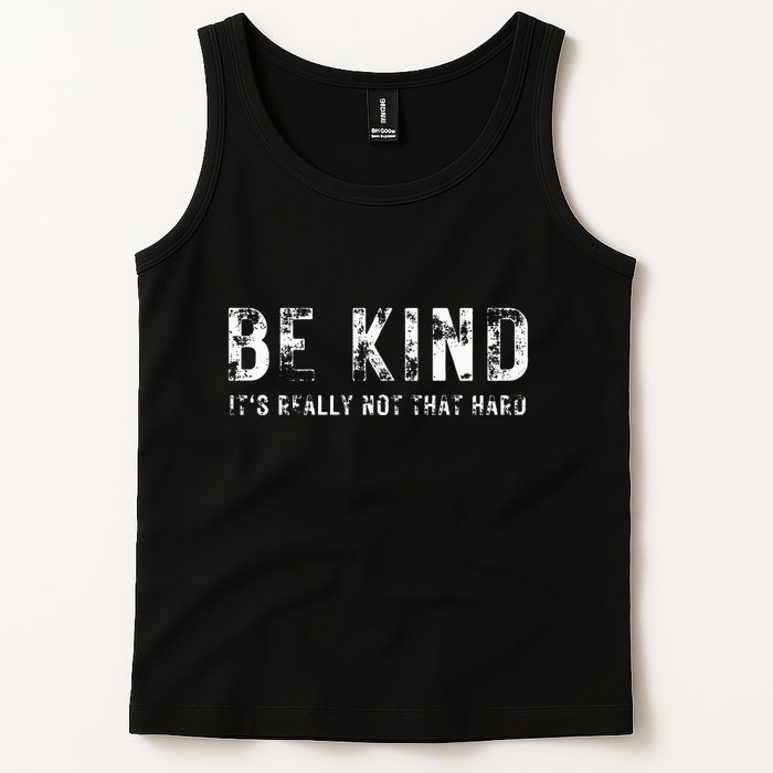 Be Kind It's Really Not That Hard Tank Top