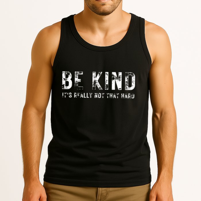 Be Kind It's Really Not That Hard Tank Top