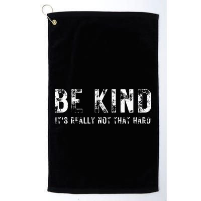 Be Kind It's Really Not That Hard Golf Towel