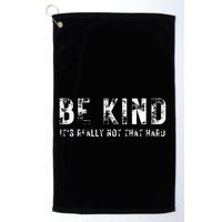 Be Kind It's Really Not That Hard Golf Towel