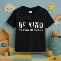 Be Kind It's Really Not That Hard Toddler T-Shirt