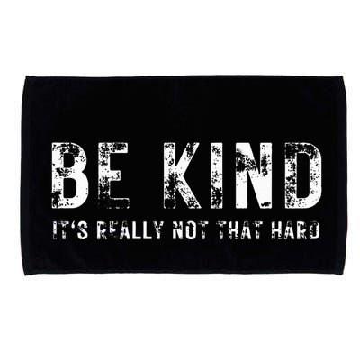 Be Kind It's Really Not That Hard Microfiber Hand Towel