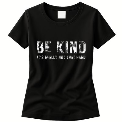 Be Kind It's Really Not That Hard Womens T-Shirt
