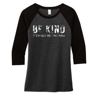 Be Kind It's Really Not That Hard Women's Tri-Blend 3/4-Sleeve Raglan Shirt