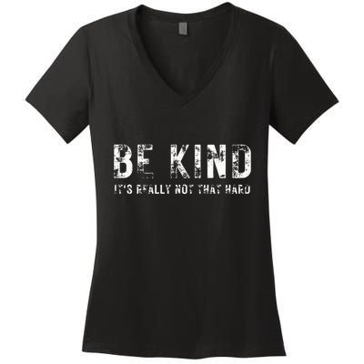 Be Kind It's Really Not That Hard Women's V-Neck T-Shirt