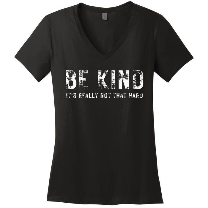 Be Kind It's Really Not That Hard Women's V-Neck T-Shirt