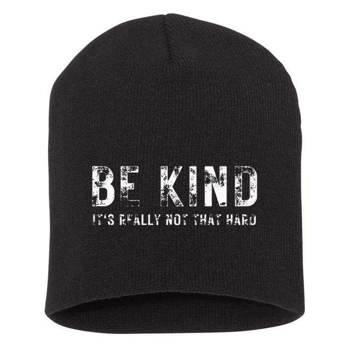 Be Kind It's Really Not That Hard Short Acrylic Beanie