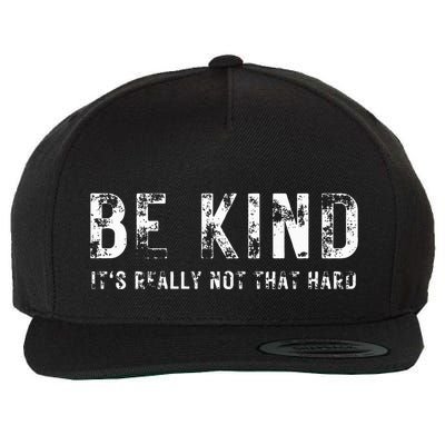 Be Kind It's Really Not That Hard Wool Snapback Cap