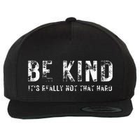 Be Kind It's Really Not That Hard Wool Snapback Cap