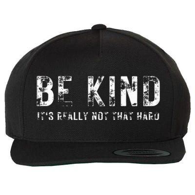 Be Kind It's Really Not That Hard Wool Snapback Cap