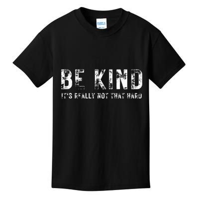 Be Kind It's Really Not That Hard Kids T-Shirt