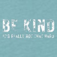 Be Kind It's Really Not That Hard Sueded Cloud Jersey T-Shirt