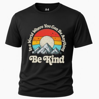 Be Kind In A World Where You Can Be Anything Kindness Retro Cooling Performance Crew T-Shirt