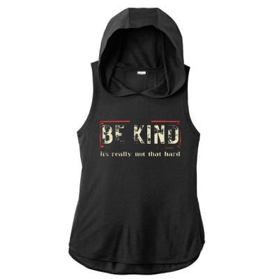 Be Kind ItS Really Not That Hard Ladies PosiCharge Tri-Blend Wicking Draft Hoodie Tank