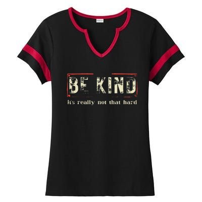 Be Kind ItS Really Not That Hard Ladies Halftime Notch Neck Tee