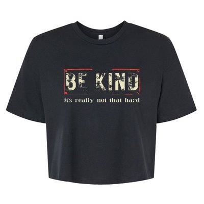 Be Kind ItS Really Not That Hard Bella+Canvas Jersey Crop Tee