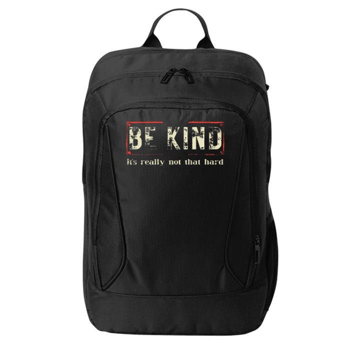 Be Kind ItS Really Not That Hard City Backpack