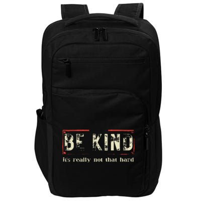 Be Kind ItS Really Not That Hard Impact Tech Backpack