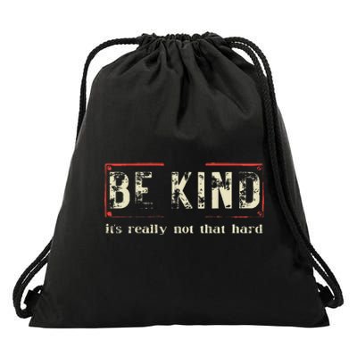 Be Kind ItS Really Not That Hard Drawstring Bag