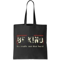 Be Kind ItS Really Not That Hard Tote Bag