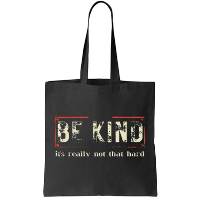 Be Kind ItS Really Not That Hard Tote Bag