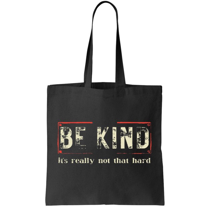 Be Kind ItS Really Not That Hard Tote Bag