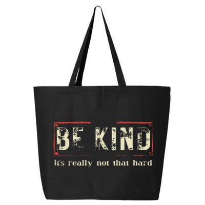 Be Kind ItS Really Not That Hard 25L Jumbo Tote