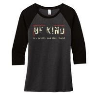 Be Kind ItS Really Not That Hard Women's Tri-Blend 3/4-Sleeve Raglan Shirt