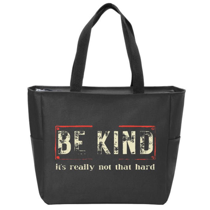 Be Kind ItS Really Not That Hard Zip Tote Bag