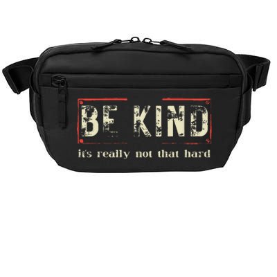 Be Kind ItS Really Not That Hard Crossbody Pack