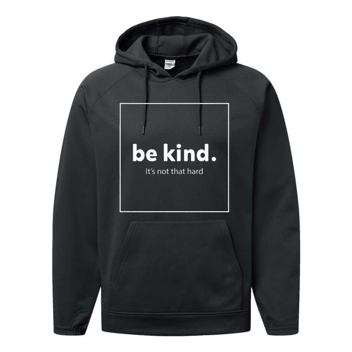 Be Kind It's Really Not That Hard Performance Fleece Hoodie