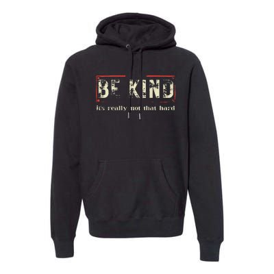 Be Kind ItS Really Not That Hard Premium Hoodie