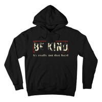 Be Kind ItS Really Not That Hard Tall Hoodie