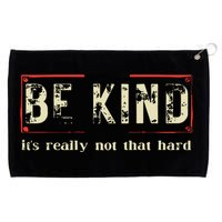 Be Kind Its Really Not That Hard Grommeted Golf Towel