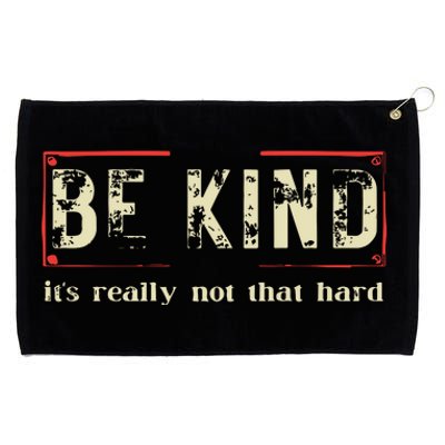 Be Kind Its Really Not That Hard Grommeted Golf Towel