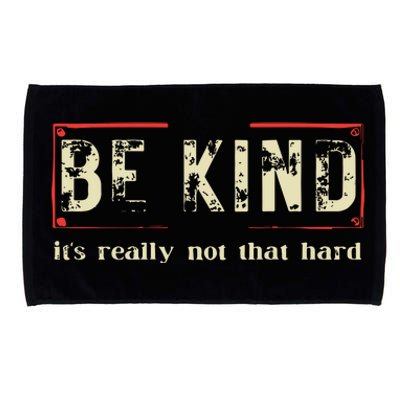 Be Kind Its Really Not That Hard Microfiber Hand Towel