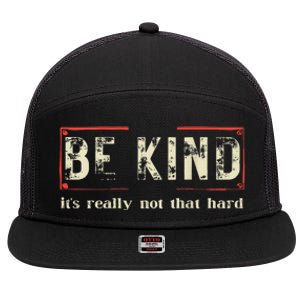 Be Kind ItS Really Not That Hard 7 Panel Mesh Trucker Snapback Hat