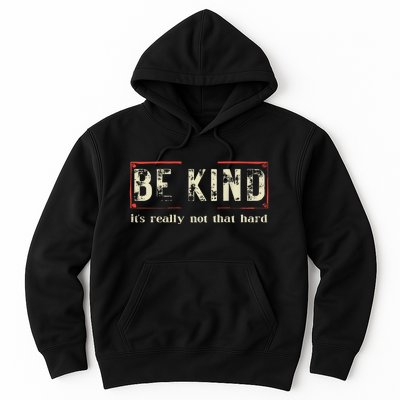 Be Kind ItS Really Not That Hard Hoodie