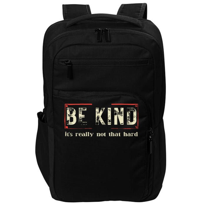 Be Kind ItS Really Not That Hard Impact Tech Backpack