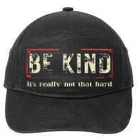 Be Kind ItS Really Not That Hard 7-Panel Snapback Hat