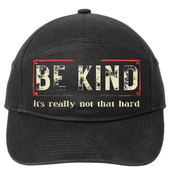 Be Kind ItS Really Not That Hard 7-Panel Snapback Hat